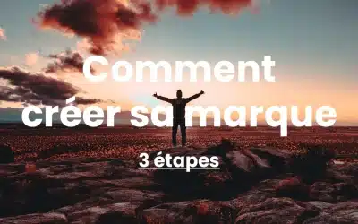 Comment créer sa marque : 3 étapes clés.